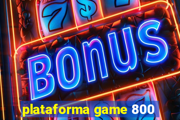 plataforma game 800